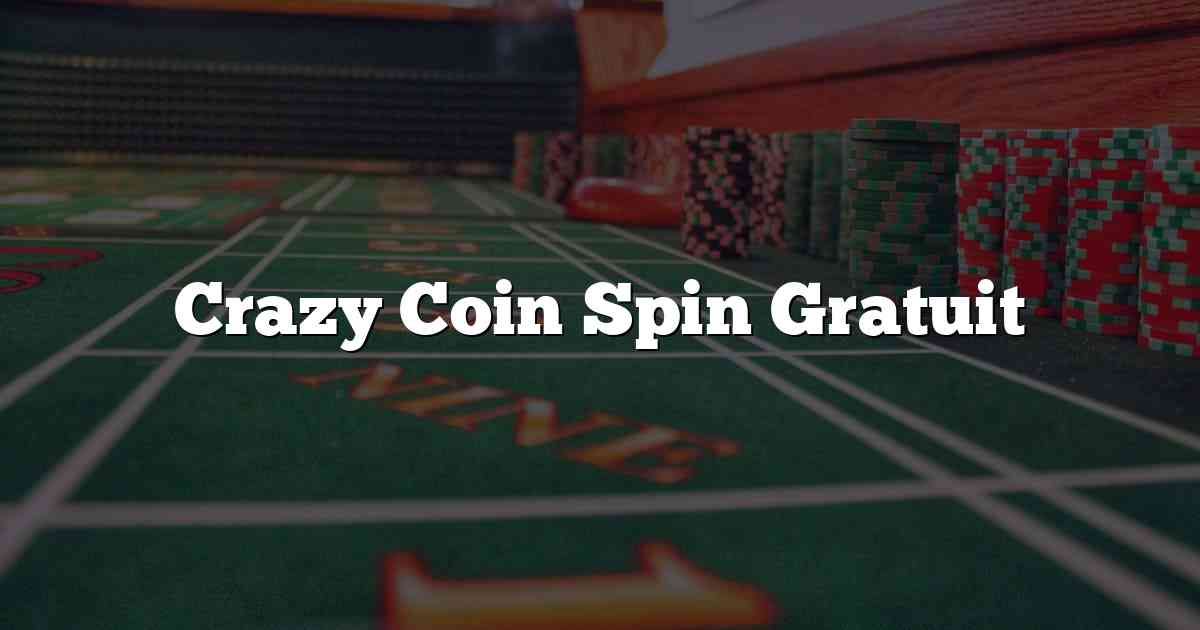Crazy Coin Spin Gratuit