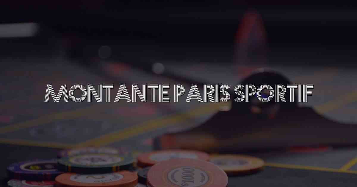 Montante paris sportif