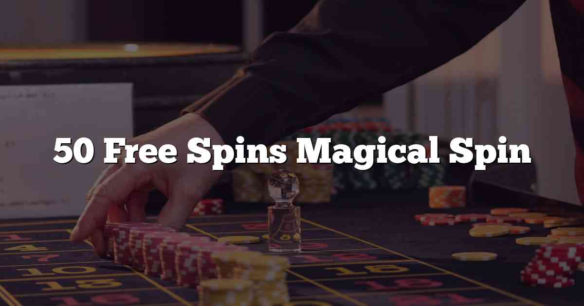 50 Free Spins Magical Spin
