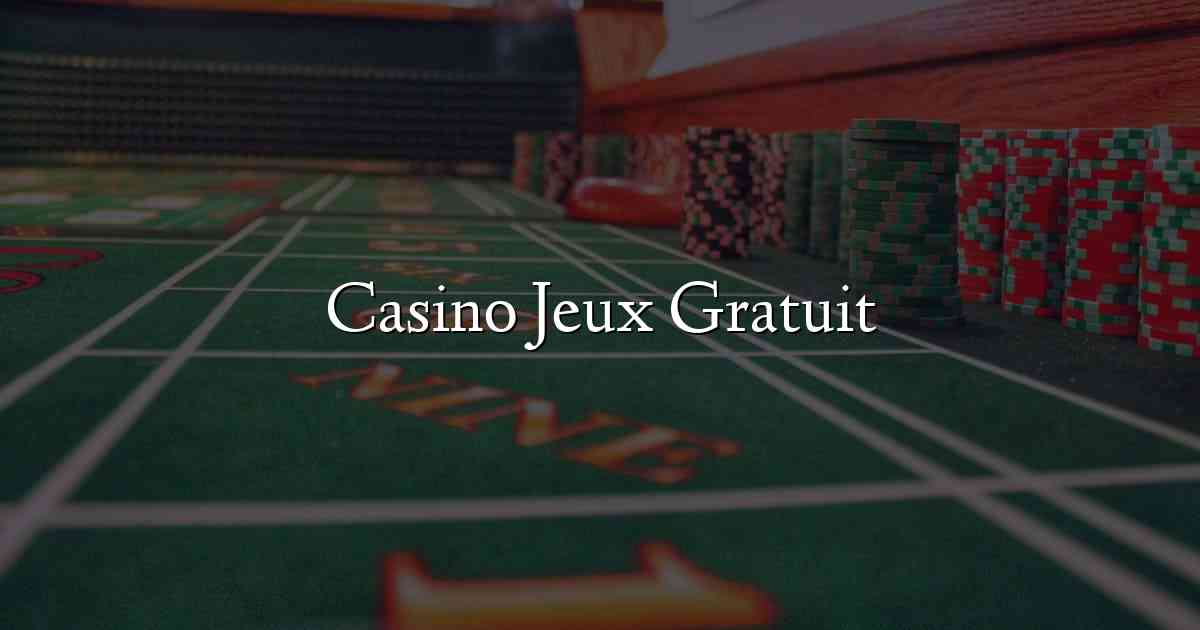 Casino Jeux Gratuit