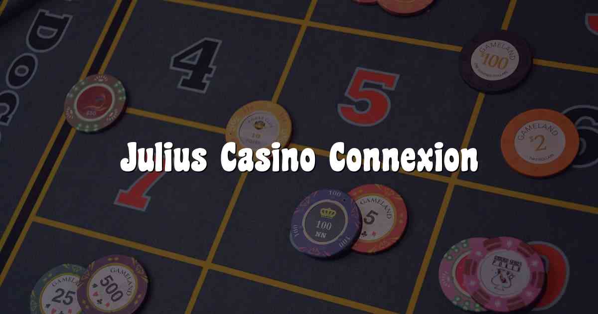Julius Casino Connexion