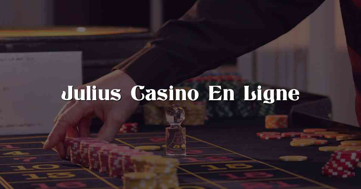 Julius Casino En Ligne