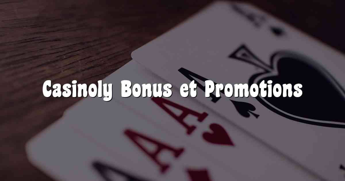 Casinoly Bonus et Promotions