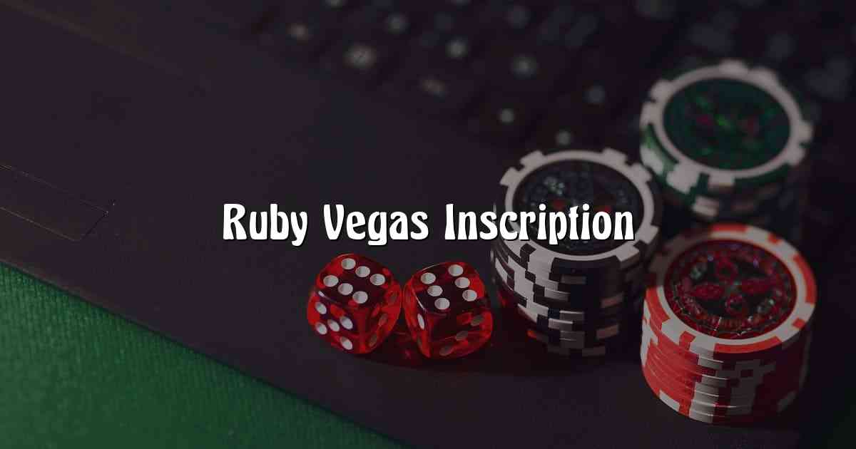 Ruby Vegas Inscription