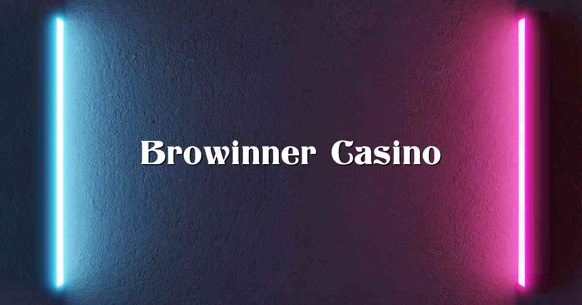Browinner Casino