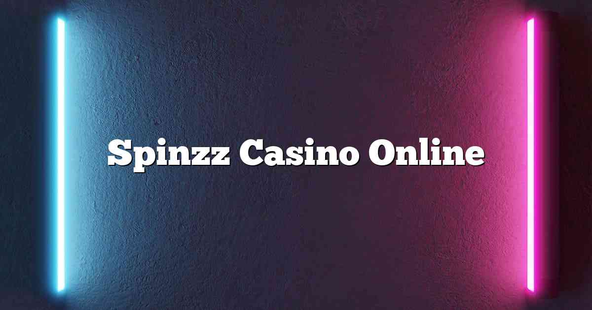 Spinzz Casino Online